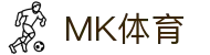 MK体育官网 - 全球千万用户首选 MK SPORTS 官方全站下载入口